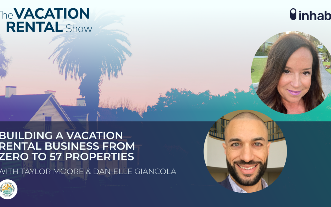 Building a Vacation Rental Business From Zero to Fifty-seven Properties
