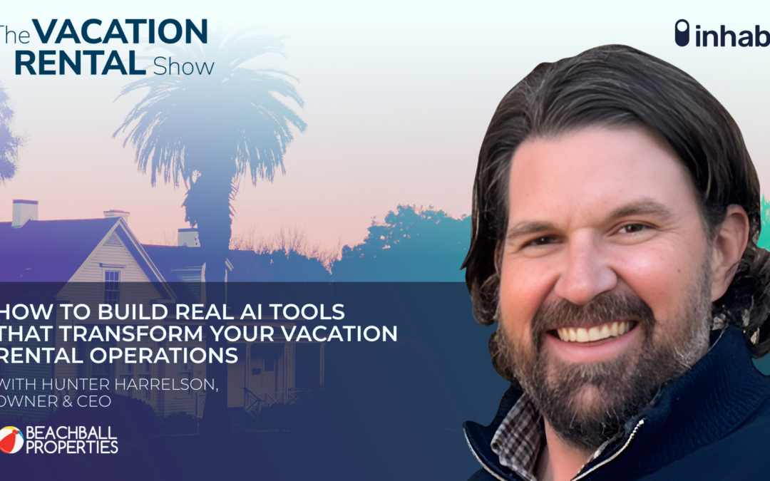 How to Build Real AI Tools That Transform Your Vacation Rental Operations