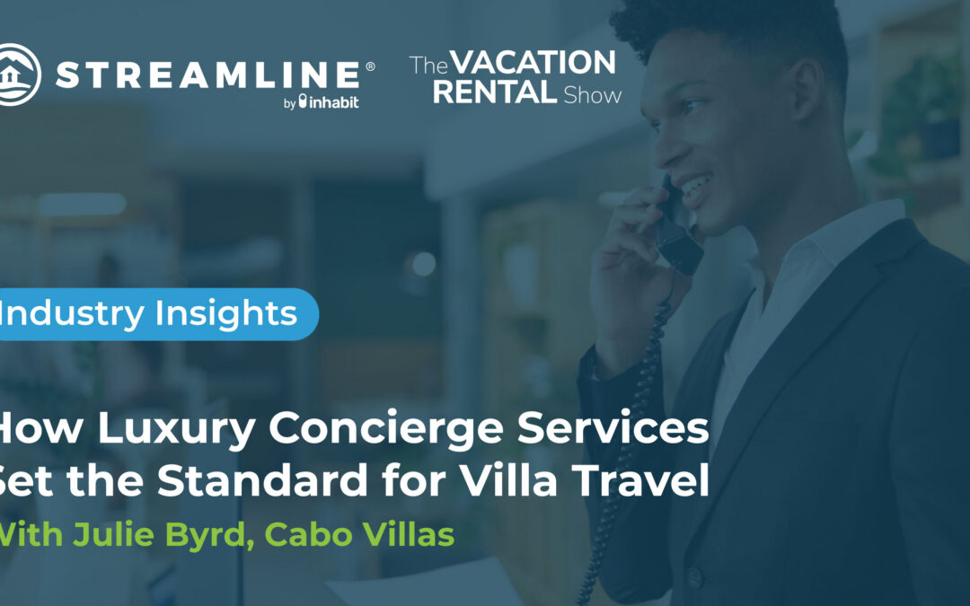How Luxury Concierge Services Set the Standard for Villa Travel with Julie Byrd of Cabo Villas